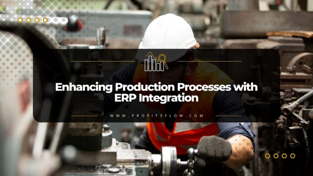 Enhancing Production Processes
